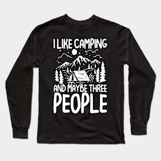 I Like Camping and Maybe Three People Long Sleeve T-Shirt